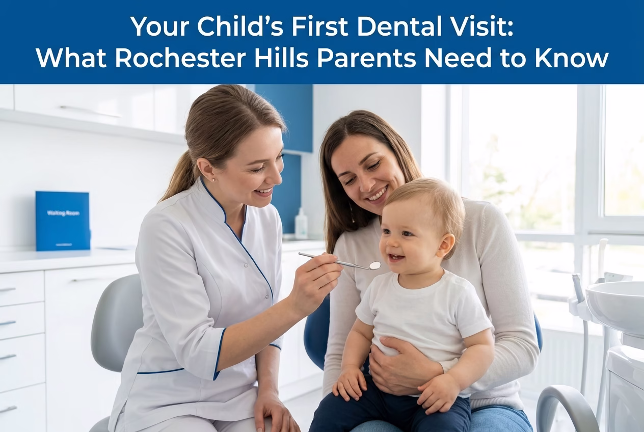 Your Child's First Dental Visit: What Rochester Hills Parents Need to Know